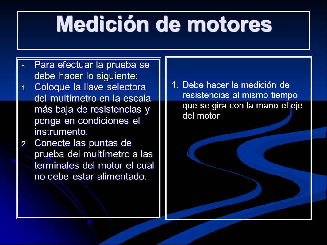 Medición de motores Para efectuar la prueba se debe hacer lo siguiente: