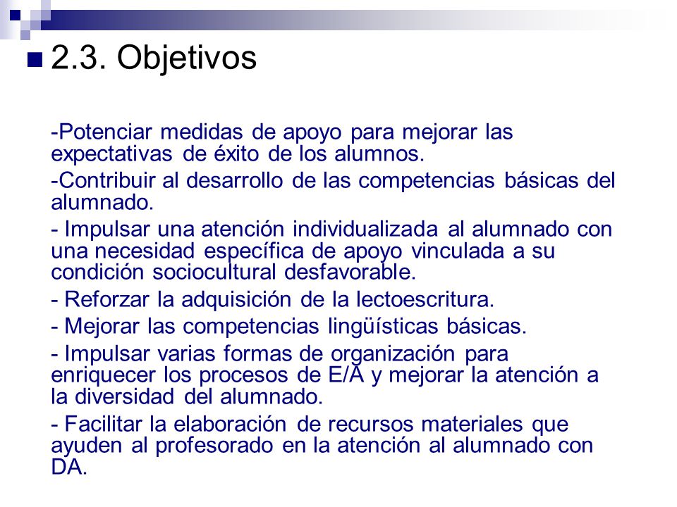 2.3. Objetivos -Potenciar medidas de apoyo para mejorar las expectativas de éxito de los alumnos.