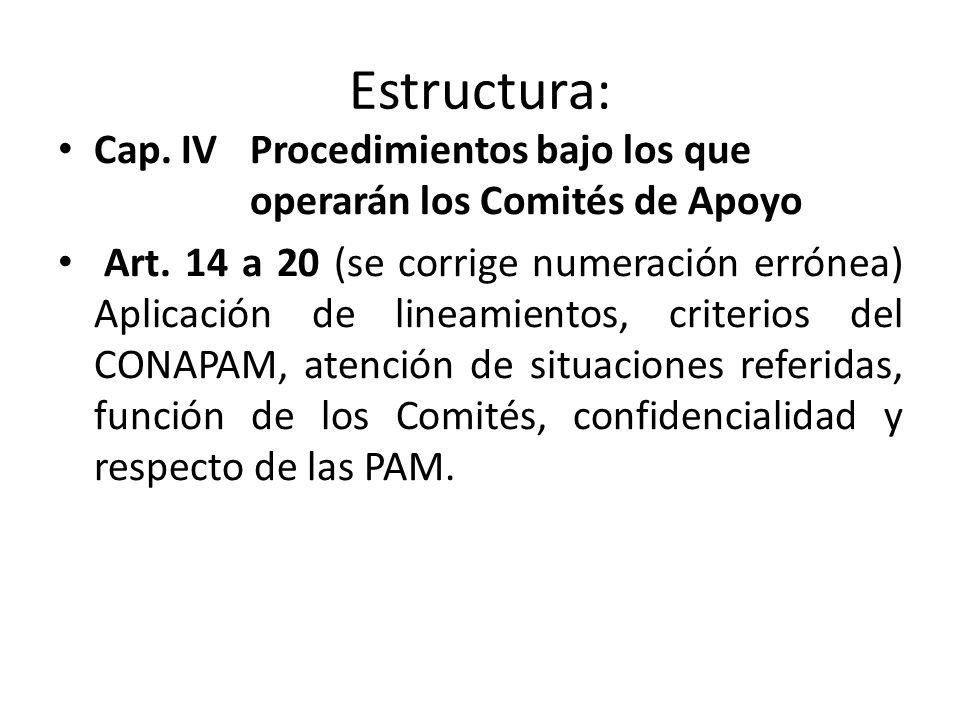 Estructura: Cap. IV Procedimientos bajo los que operarán los Comités de Apoyo.