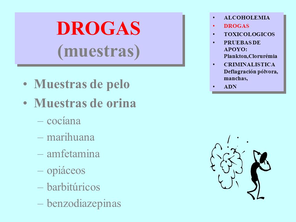 DROGAS (muestras) Muestras de pelo Muestras de orina cocíana marihuana