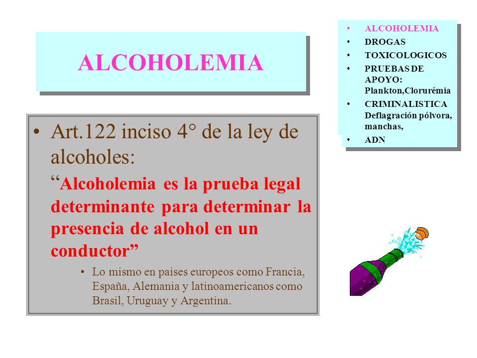 ALCOHOLEMIA DROGAS. TOXICOLOGICOS. PRUEBAS DE APOYO Plankton, Clorurémia, Deflagración pólvora,