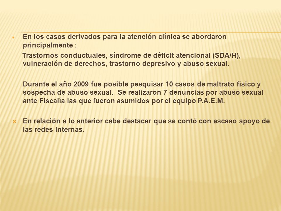 En los casos derivados para la atención clínica se abordaron principalmente :