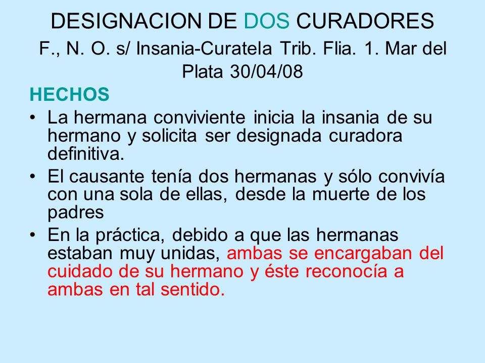 DESIGNACION DE DOS CURADORES F. , N. O. s/ Insania-Curatela Trib. Flia