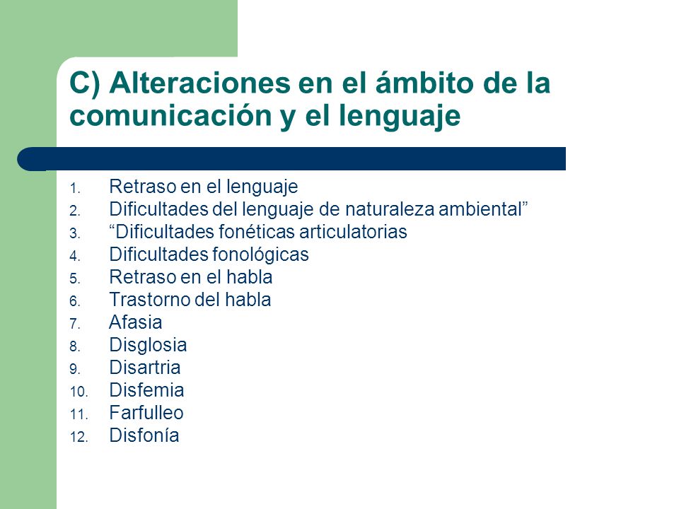 C) Alteraciones en el ámbito de la comunicación y el lenguaje