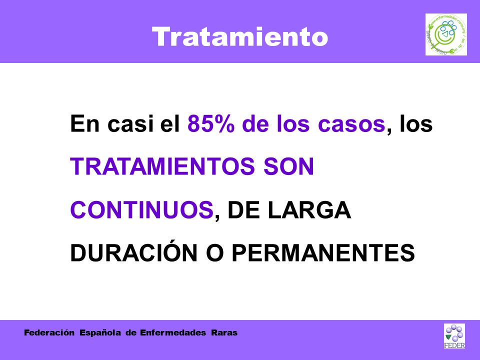 Tratamiento En casi el 85% de los casos, los TRATAMIENTOS SON CONTINUOS, DE LARGA DURACIÓN O PERMANENTES.