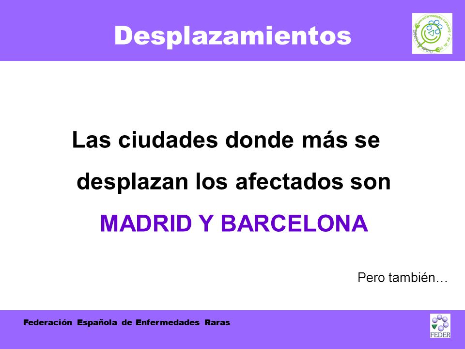 Desplazamientos Las ciudades donde más se desplazan los afectados son MADRID Y BARCELONA. Pero también…