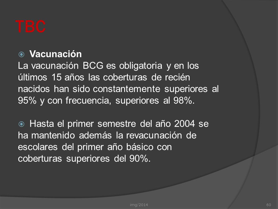 TBC Vacunación La vacunación BCG es obligatoria y en los