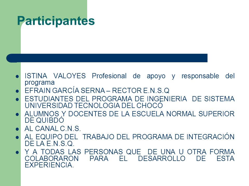 Participantes ISTINA VALOYES Profesional de apoyo y responsable del programa. EFRAIN GARCÍA SERNA – RECTOR E.N.S.Q.