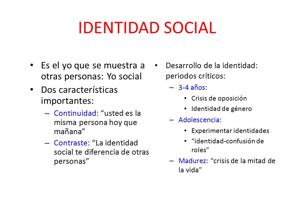 IDENTIDAD SOCIAL Es el yo que se muestra a otras personas: Yo social