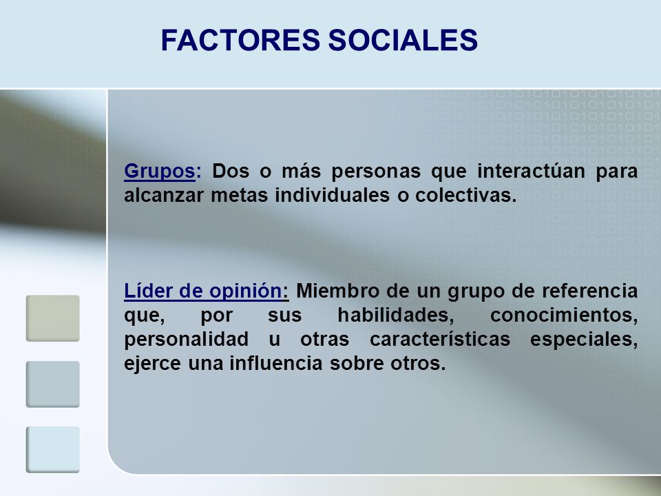 FACTORES SOCIALES Grupos: Dos o más personas que interactúan para alcanzar metas individuales o colectivas.