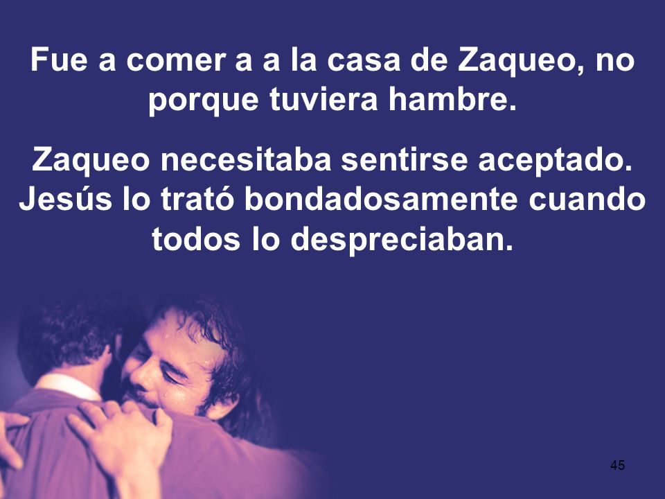 Fue a comer a a la casa de Zaqueo, no porque tuviera hambre.