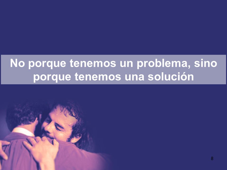 No porque tenemos un problema, sino porque tenemos una solución