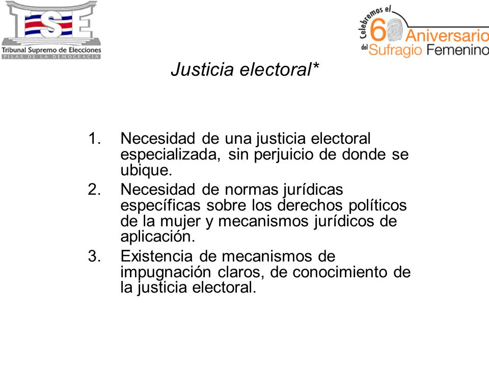 Justicia electoral* 1. Necesidad de una justicia electoral especializada, sin perjuicio de donde se ubique.