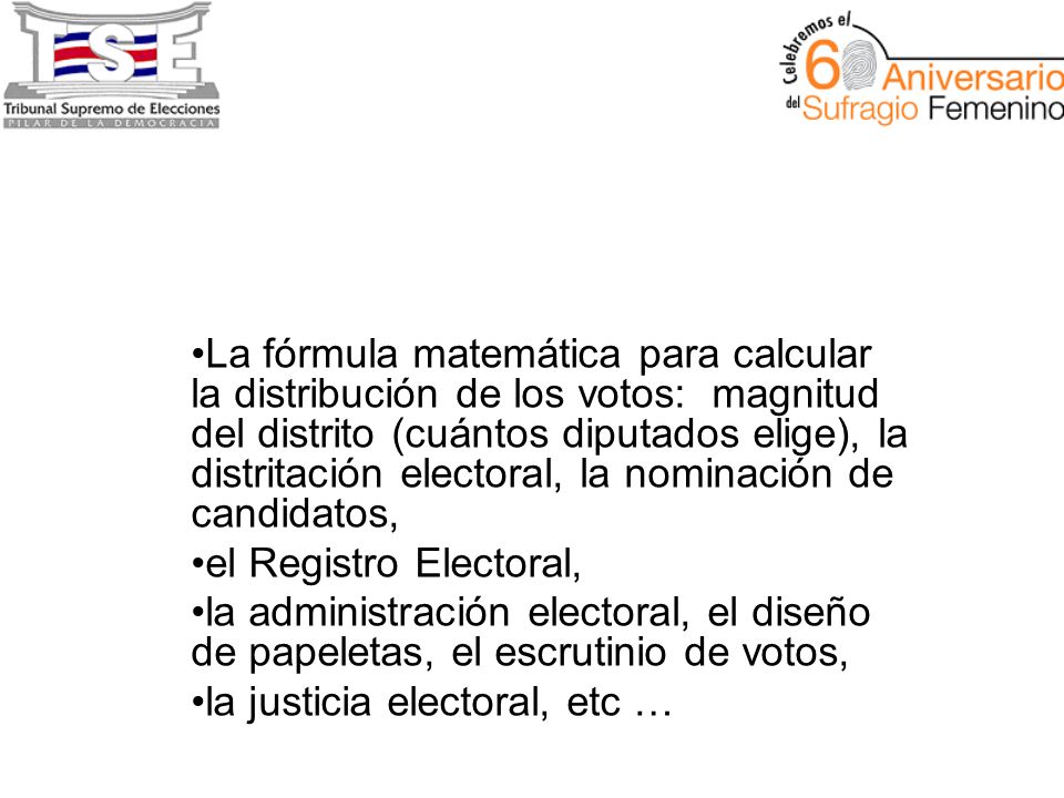 La fórmula matemática para calcular la distribución de los votos: magnitud del distrito (cuántos diputados elige), la distritación electoral, la nominación de candidatos,