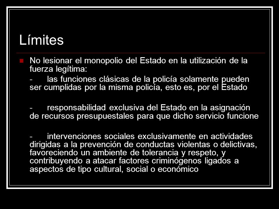 Límites No lesionar el monopolio del Estado en la utilización de la fuerza legítima: