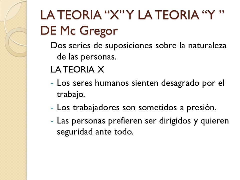 LA TEORIA X Y LA TEORIA Y DE Mc Gregor