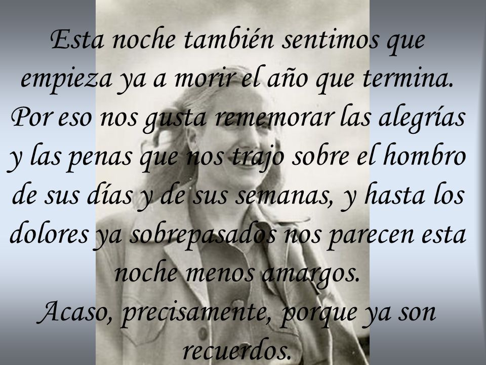 Esta noche también sentimos que empieza ya a morir el año que termina