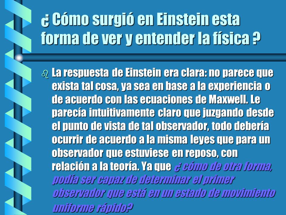 ¿ Cómo surgió en Einstein esta forma de ver y entender la física