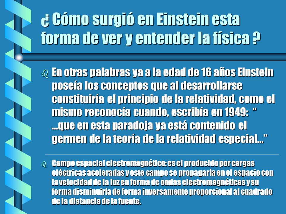 ¿ Cómo surgió en Einstein esta forma de ver y entender la física