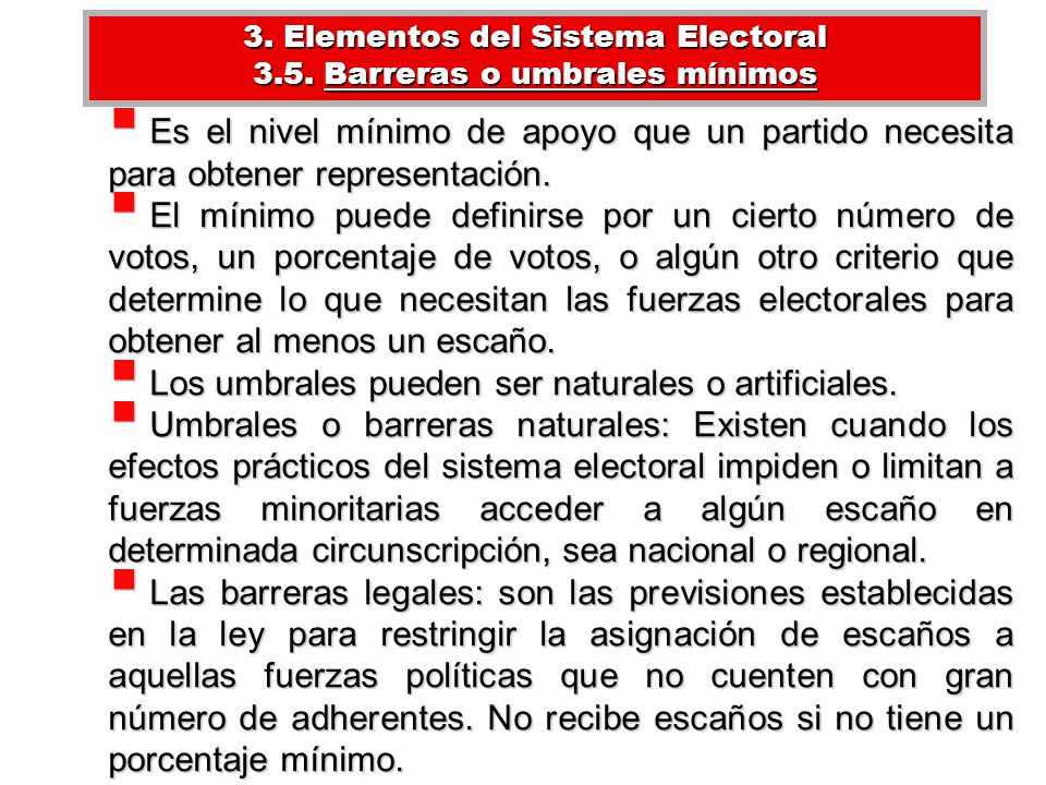 3. Elementos del Sistema Electoral 3.5. Barreras o umbrales mínimos