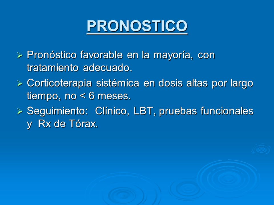 PRONOSTICO Pronóstico favorable en la mayoría, con tratamiento adecuado. Corticoterapia sistémica en dosis altas por largo tiempo, no < 6 meses.