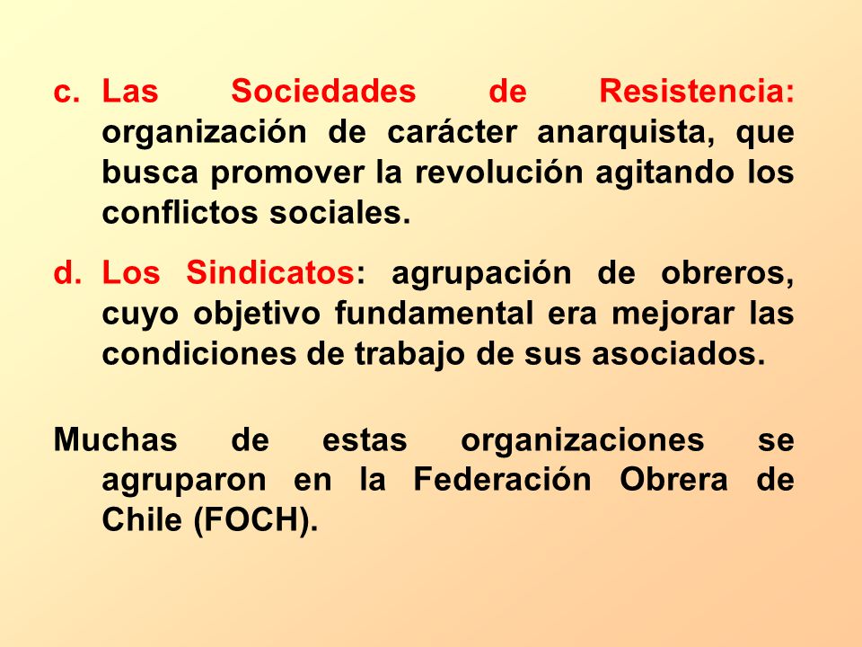 Las Sociedades de Resistencia: organización de carácter anarquista, que busca promover la revolución agitando los conflictos sociales.