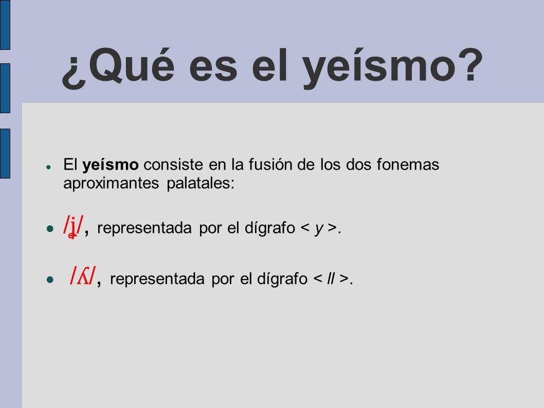 ¿Qué es el yeísmo /ʝ̞/, representada por el dígrafo < y >.