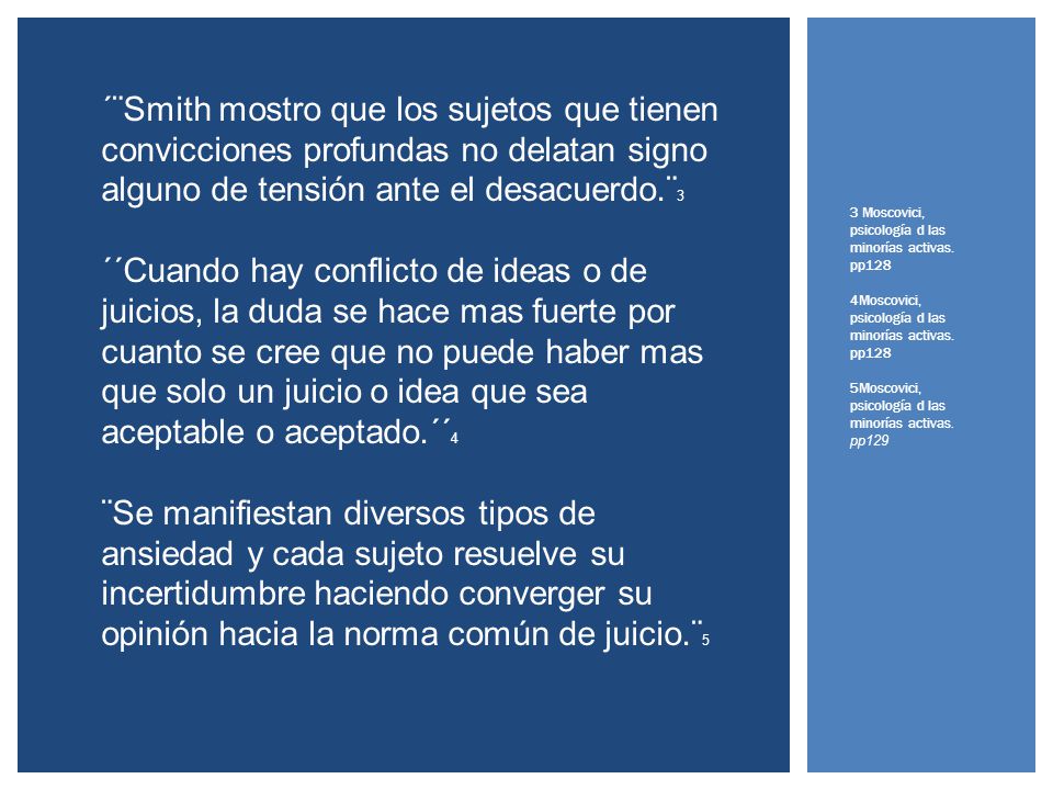 ´¨Smith mostro que los sujetos que tienen convicciones profundas no delatan signo alguno de tensión ante el desacuerdo.¨3