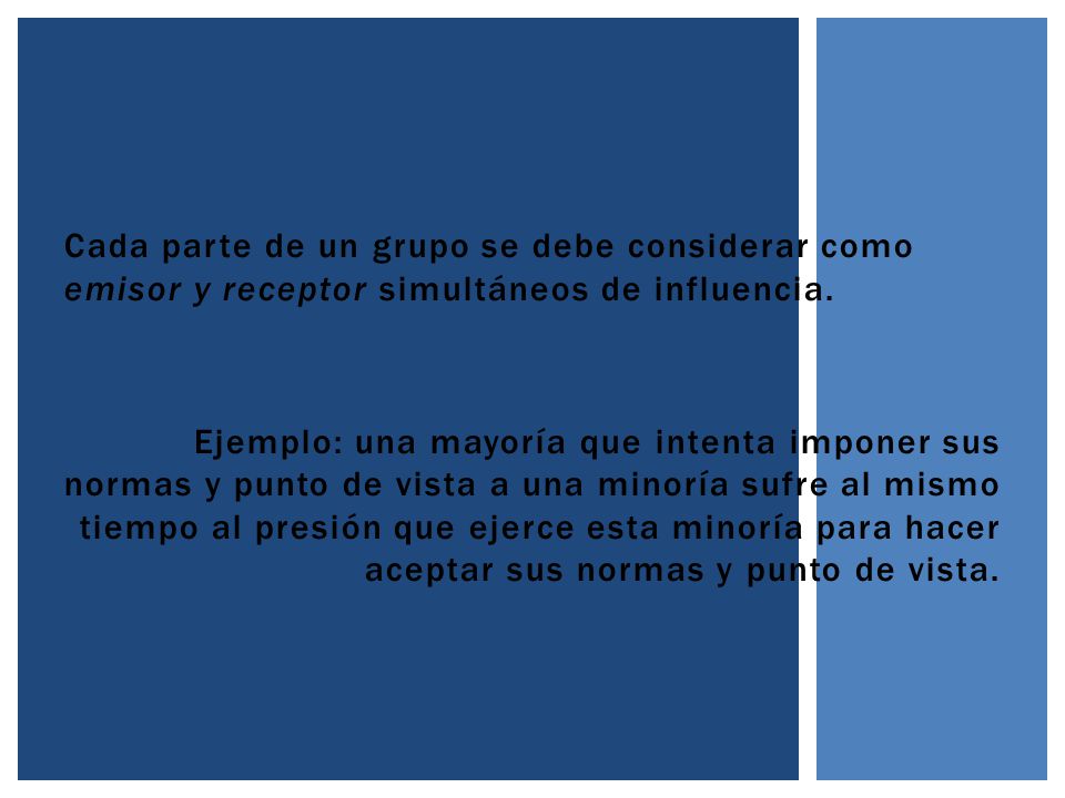 Cada parte de un grupo se debe considerar como emisor y receptor simultáneos de influencia.