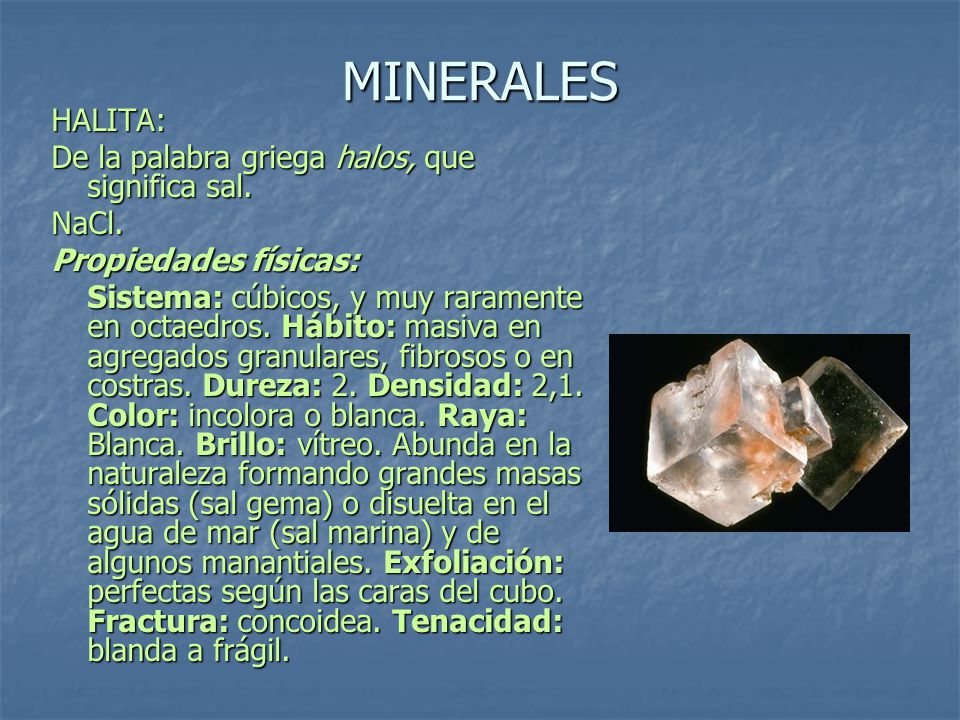 MINERALES HALITA: De la palabra griega halos, que significa sal. NaCl.