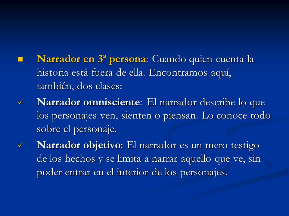 Narrador en 3ª persona: Cuando quien cuenta la historia está fuera de ella. Encontramos aquí, también, dos clases: