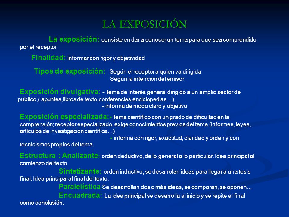 LA EXPOSICIÓN La exposición: consiste en dar a conocer un tema para que sea comprendido por el receptor.