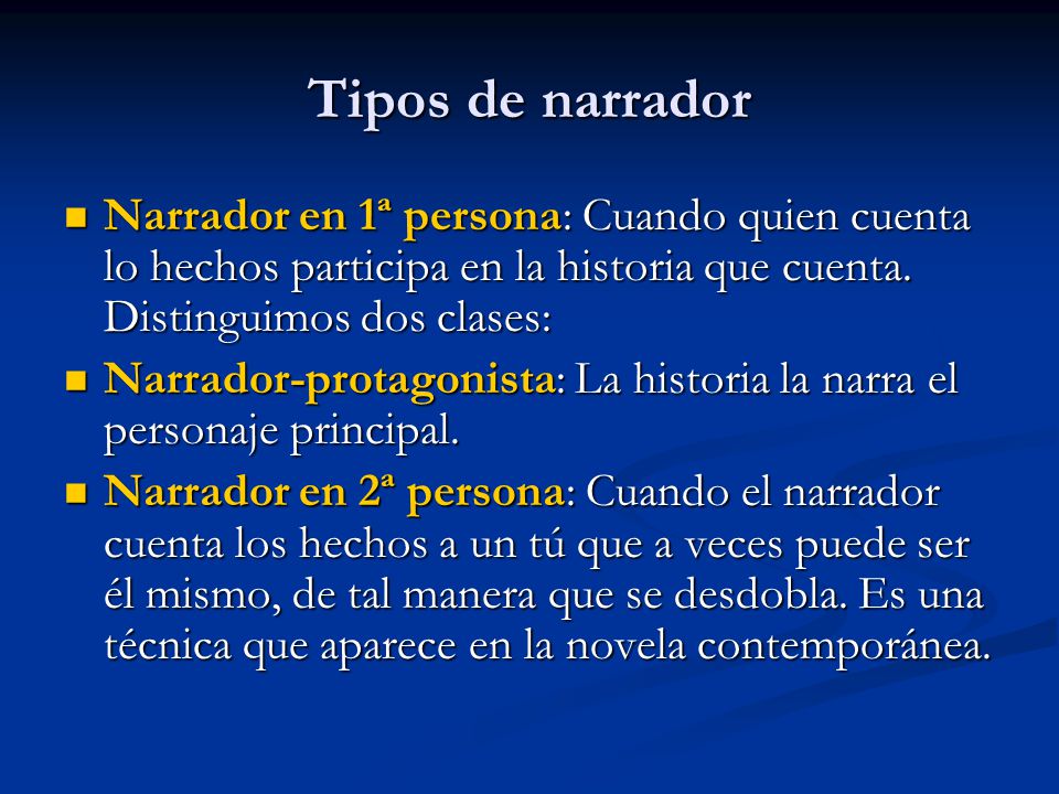Tipos de narrador Narrador en 1ª persona: Cuando quien cuenta lo hechos participa en la historia que cuenta. Distinguimos dos clases: