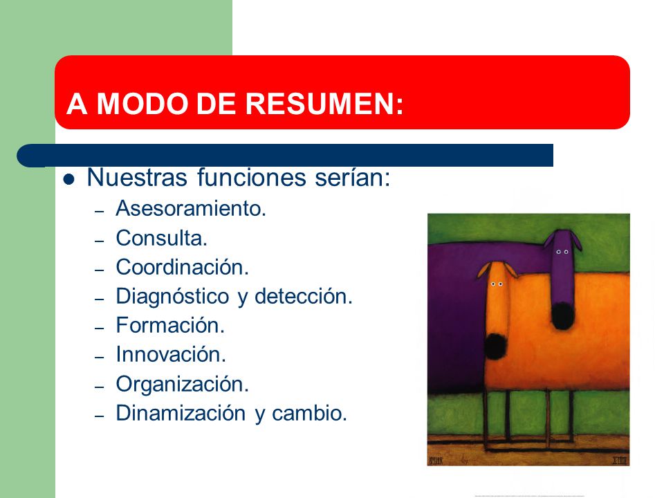 A MODO DE RESUMEN: Nuestras funciones serían: Asesoramiento. Consulta.