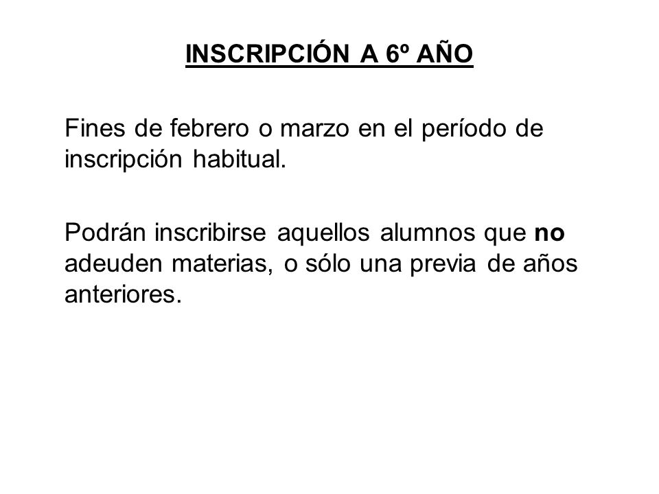 INSCRIPCIÓN A 6º AÑO Fines de febrero o marzo en el período de inscripción habitual.