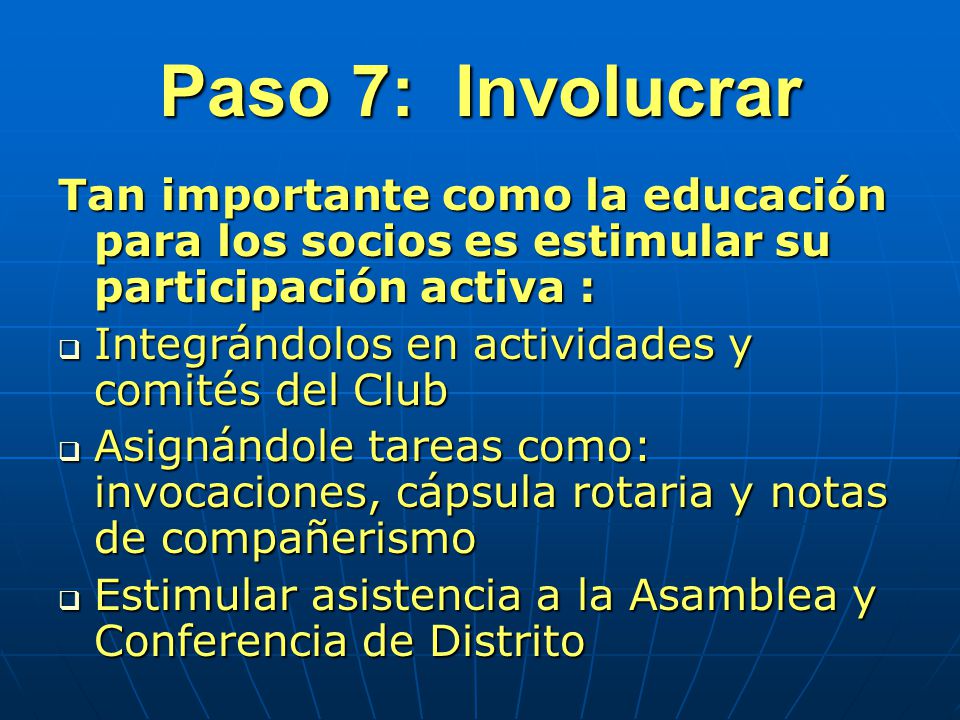 Paso 7: Involucrar Tan importante como la educación para los socios es estimular su participación activa :