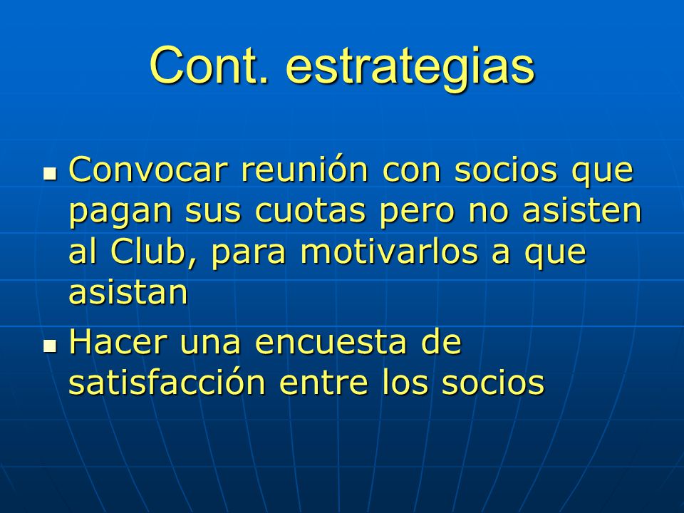 Cont. estrategias Convocar reunión con socios que pagan sus cuotas pero no asisten al Club, para motivarlos a que asistan.