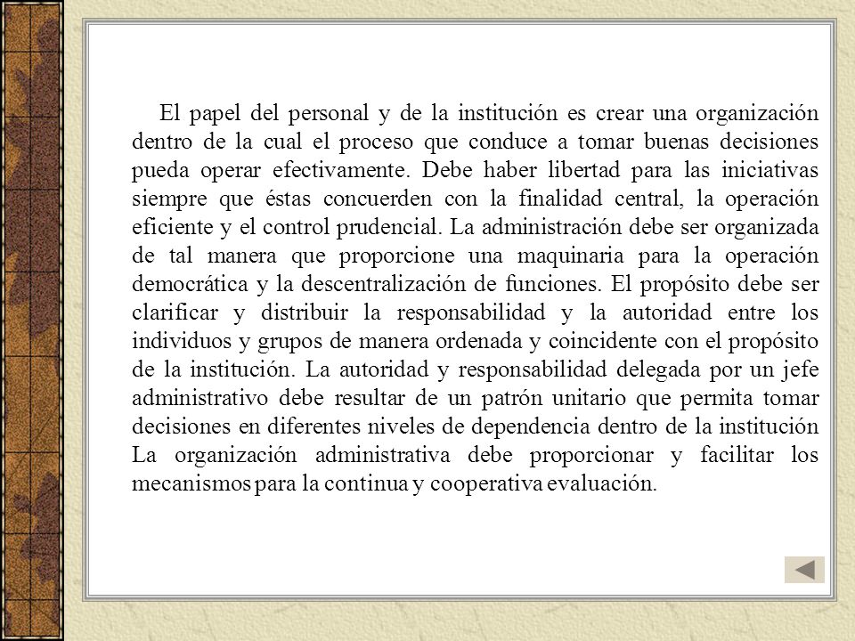 El papel del personal y de la institución es crear una organización dentro de la cual el proceso que conduce a tomar buenas decisiones pueda operar efectivamente.