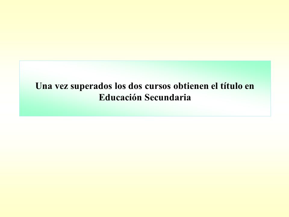 Una vez superados los dos cursos obtienen el título en Educación Secundaria