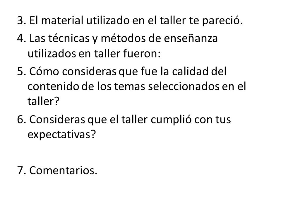 3. El material utilizado en el taller te pareció. 4