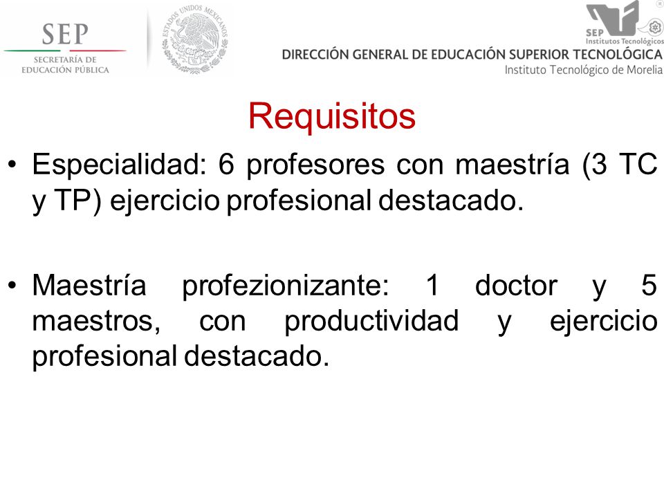 Requisitos Especialidad: 6 profesores con maestría (3 TC y TP) ejercicio profesional destacado.