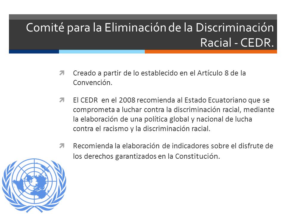 Comité para la Eliminación de la Discriminación Racial - CEDR.