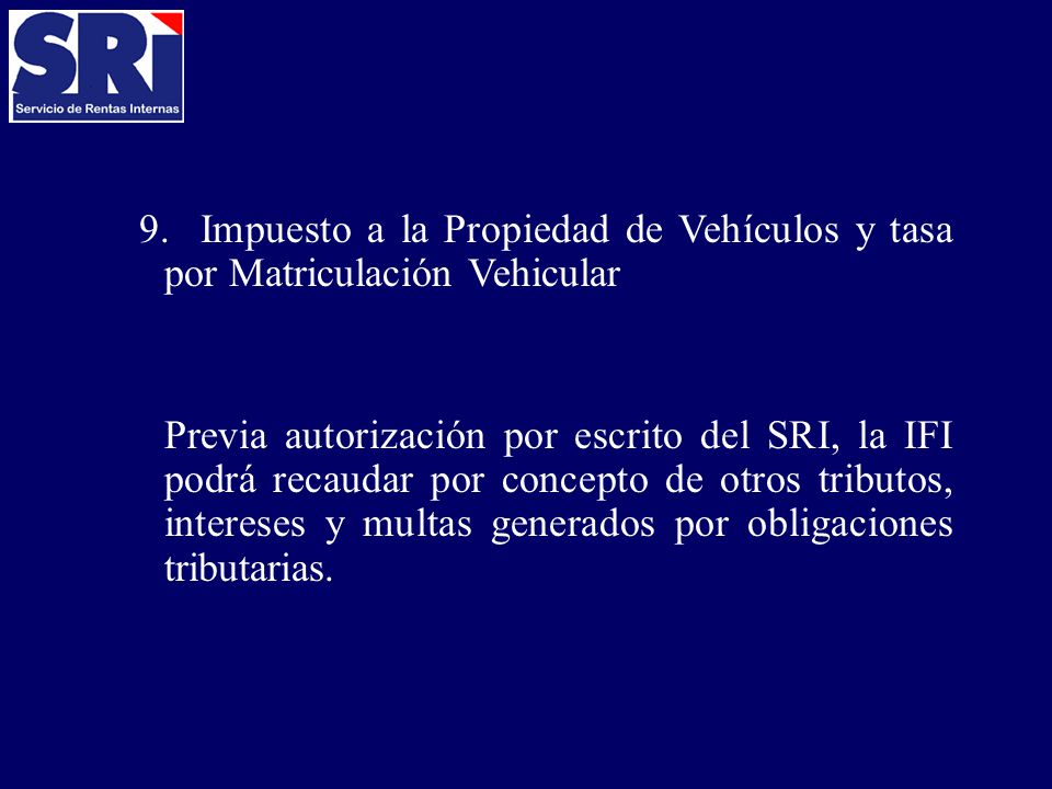 9. Impuesto a la Propiedad de Vehículos y tasa por Matriculación Vehicular