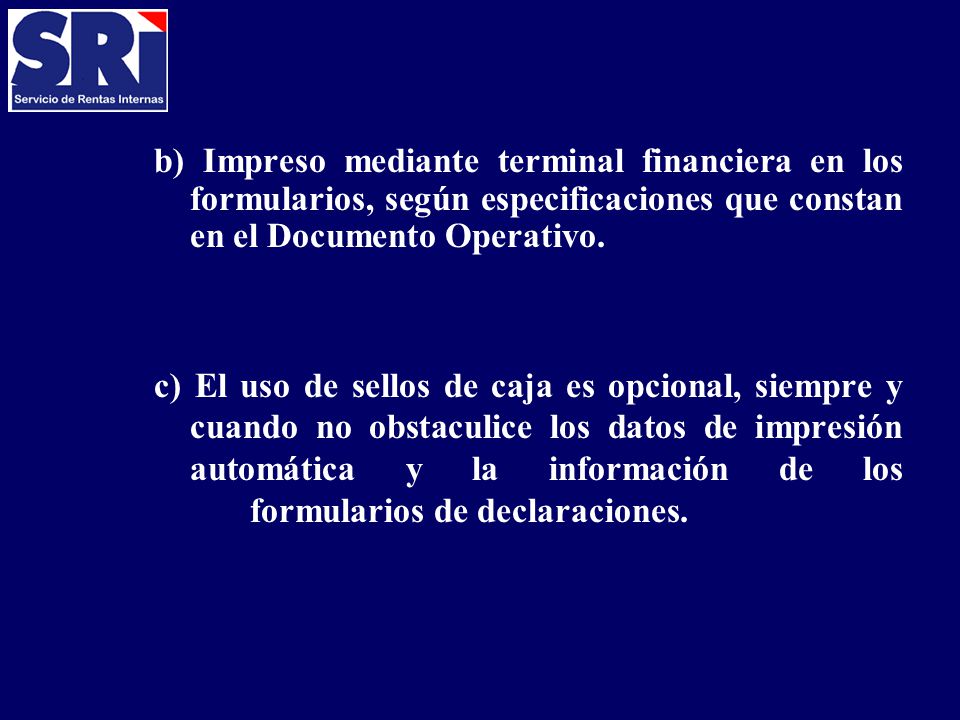 b) Impreso mediante terminal financiera en los formularios, según especificaciones que constan en el Documento Operativo.
