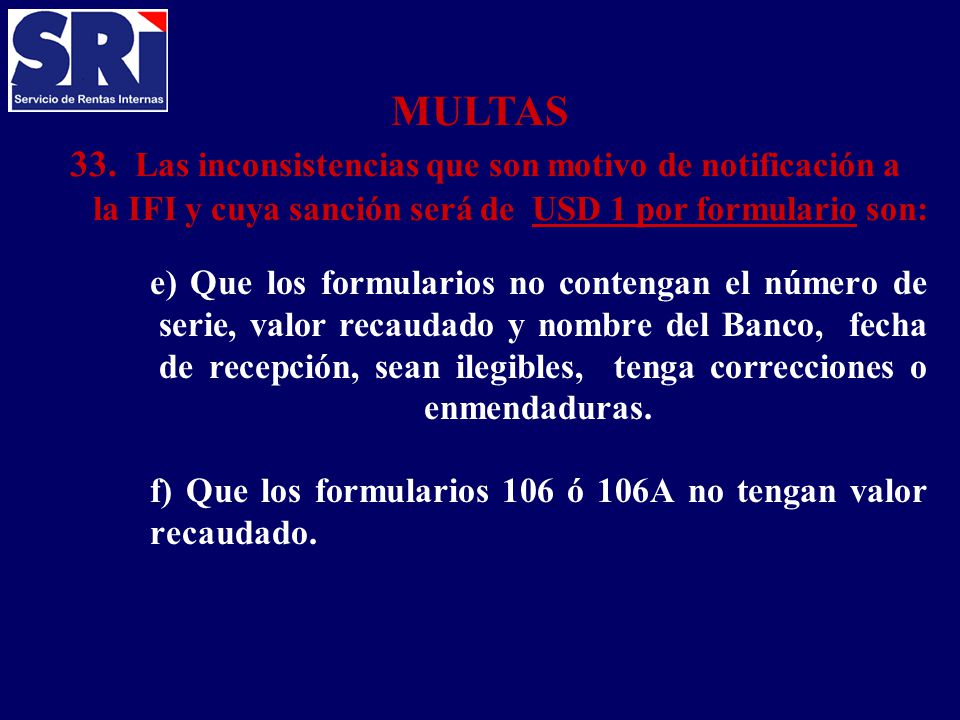 MULTAS 33. Las inconsistencias que son motivo de notificación a la IFI y cuya sanción será de USD 1 por formulario son: