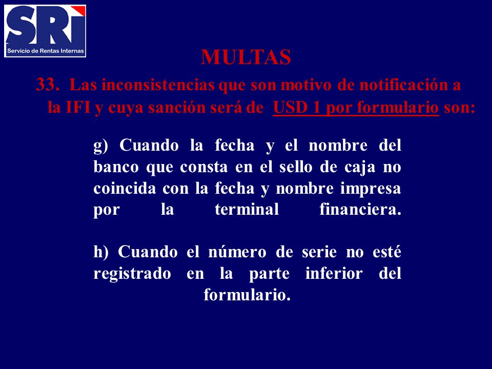 MULTAS 33. Las inconsistencias que son motivo de notificación a la IFI y cuya sanción será de USD 1 por formulario son: