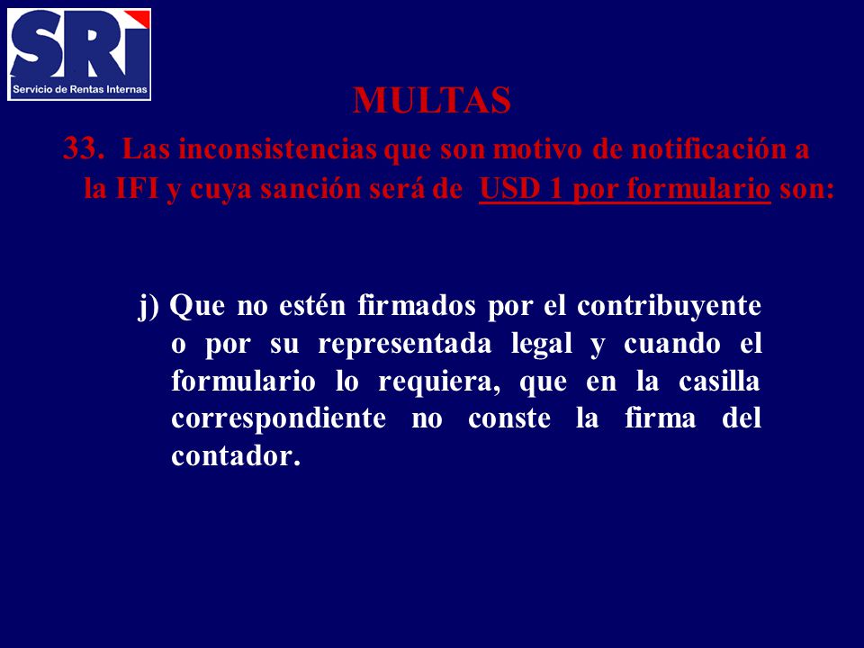 MULTAS 33. Las inconsistencias que son motivo de notificación a la IFI y cuya sanción será de USD 1 por formulario son: