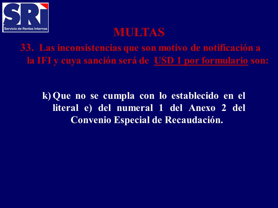 MULTAS 33. Las inconsistencias que son motivo de notificación a la IFI y cuya sanción será de USD 1 por formulario son: