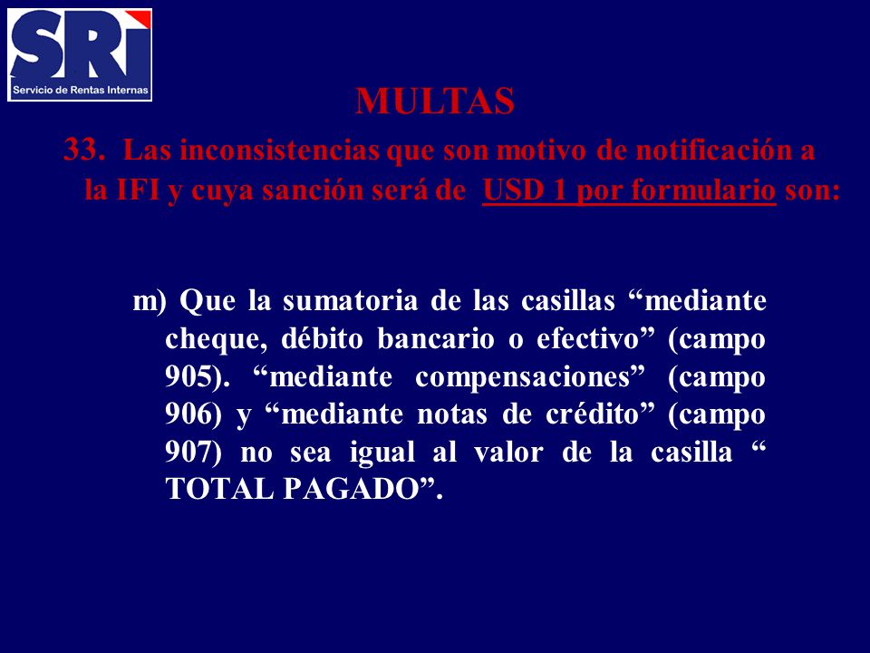 MULTAS 33. Las inconsistencias que son motivo de notificación a la IFI y cuya sanción será de USD 1 por formulario son: