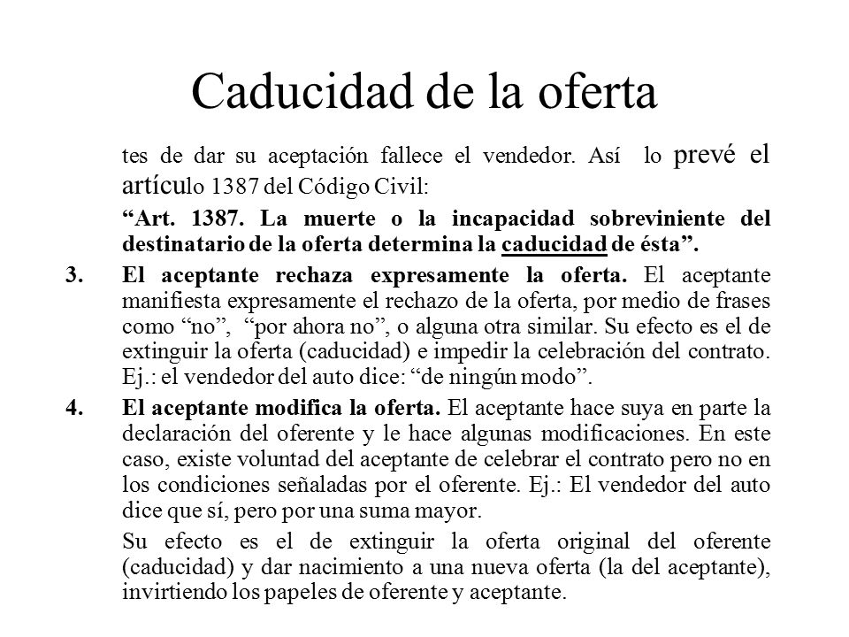 Caducidad de la oferta tes de dar su aceptación fallece el vendedor. Así lo prevé el artículo 1387 del Código Civil: